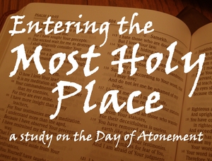 Entering the Most Holy Place